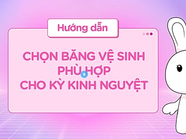 Hướng dẫn học sinh các loại băng vệ sinh cho từng thời điểm trong kỳ kinh nguyệt